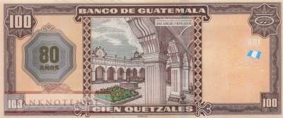 Guatemala - 100  Quetzales - 80 Jahre... (#130_UNC)